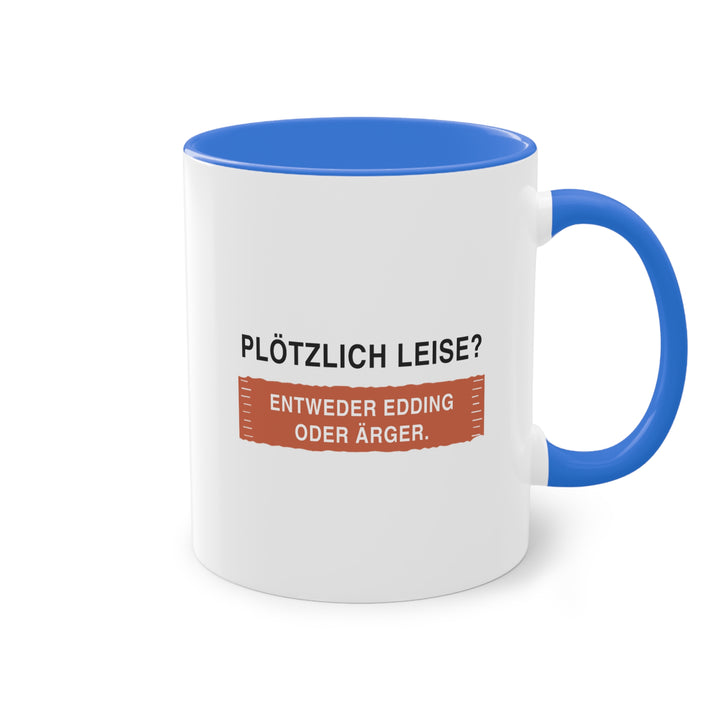 Plötzlich leise? Entweder Edding oder Ärger