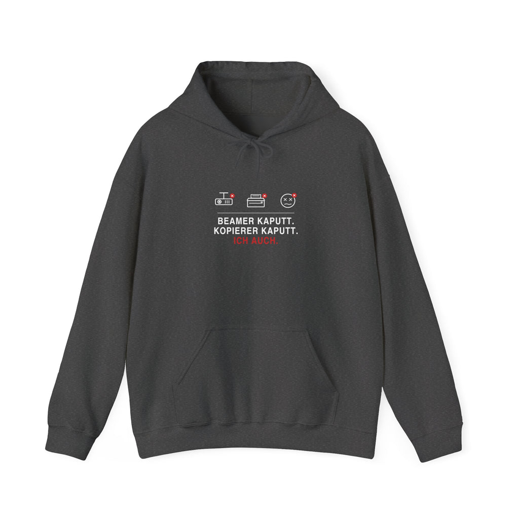 Beamer kaputt. Kopierer kaputt. Ich auch · Lehrer Hoodie