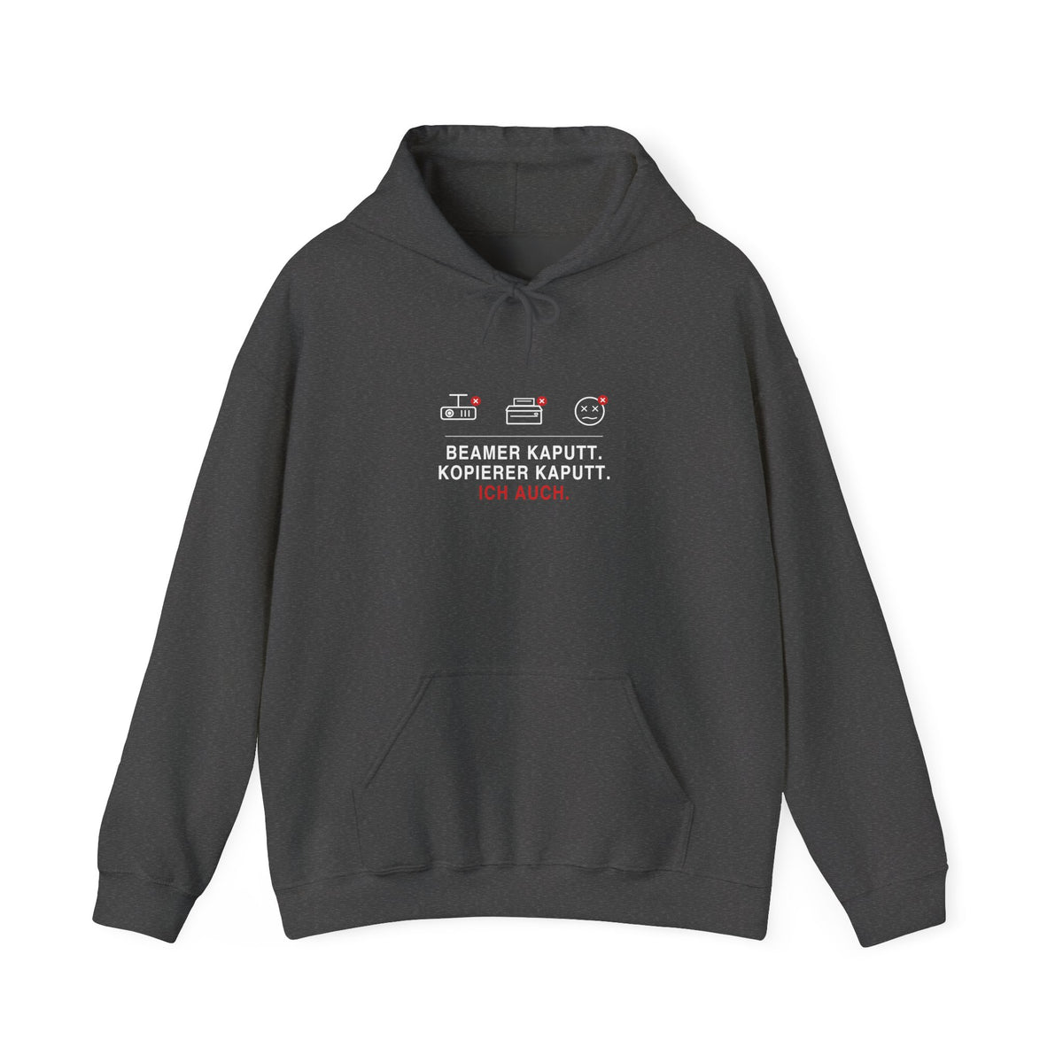 Beamer kaputt. Kopierer kaputt. Ich auch · Lehrer Hoodie