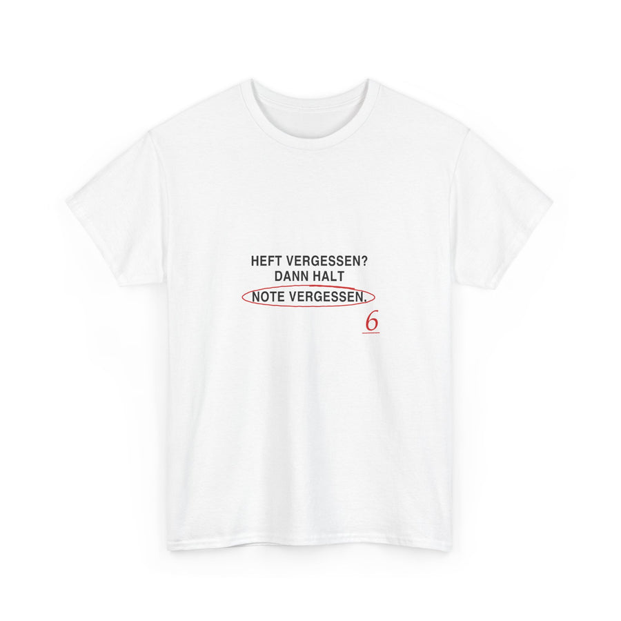 Heft vergessen? Dann halt Note vergessen · Lehrer T-Shirt