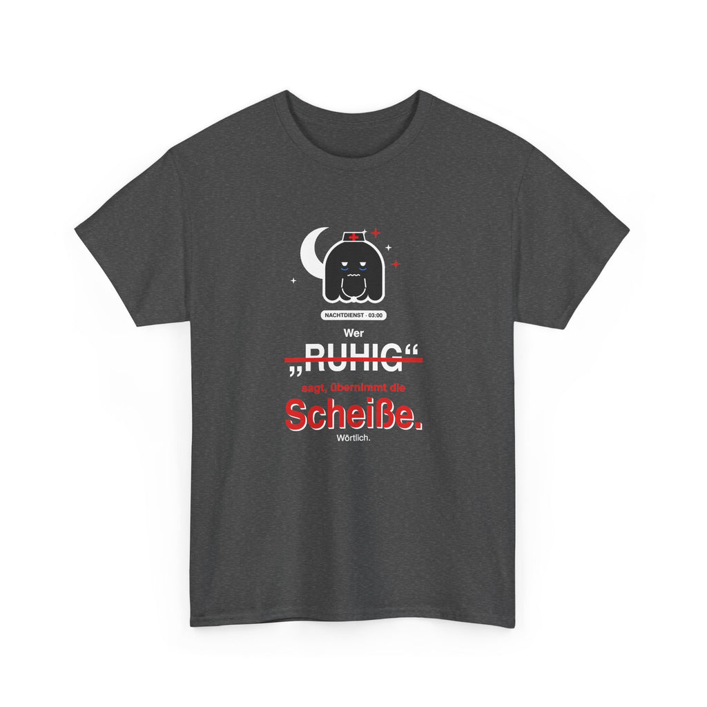Wer „ruhig“ sagt, übernimmt die Scheiße · Pflege T-Shirt
