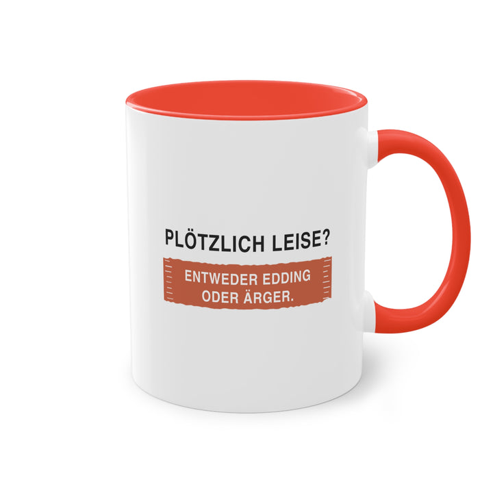 Plötzlich leise? Entweder Edding oder Ärger