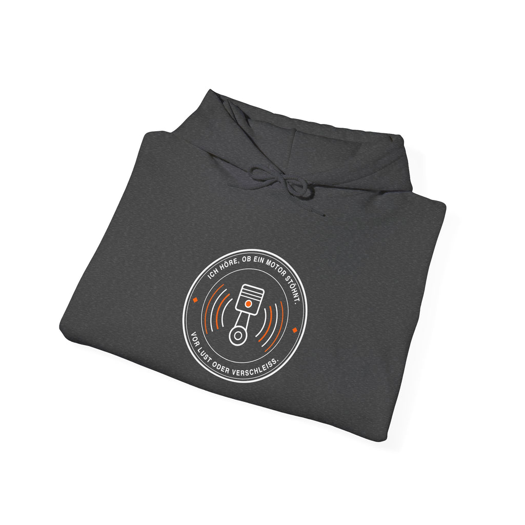 Ich höre, ob ein Motor stöhnt. Vor Lust oder Verschleiß · Kfz Hoodie