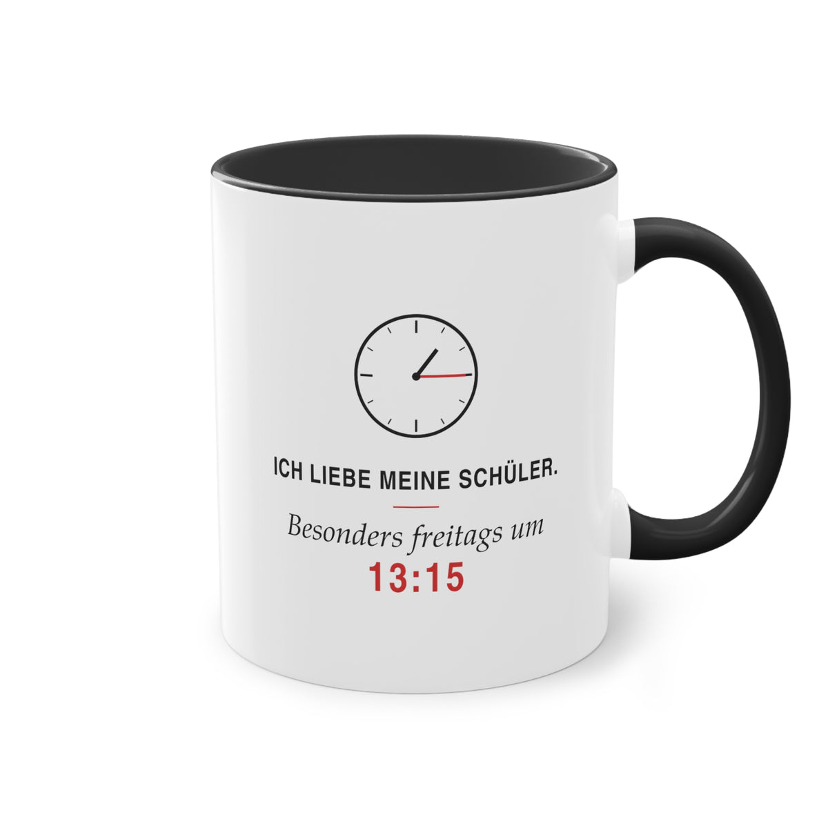 Ich liebe meine Schüler. Besonders freitags um 13:15 · Lehrer Tasse