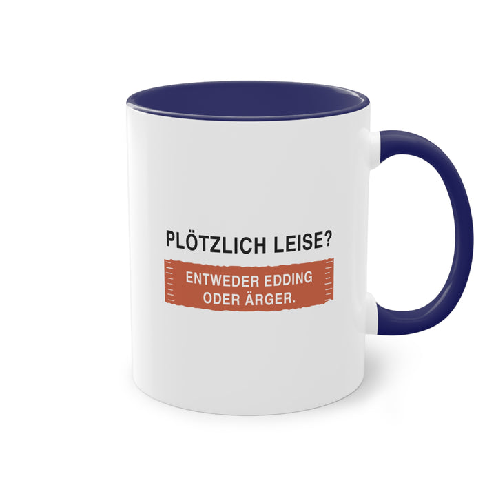 Plötzlich leise? Entweder Edding oder Ärger