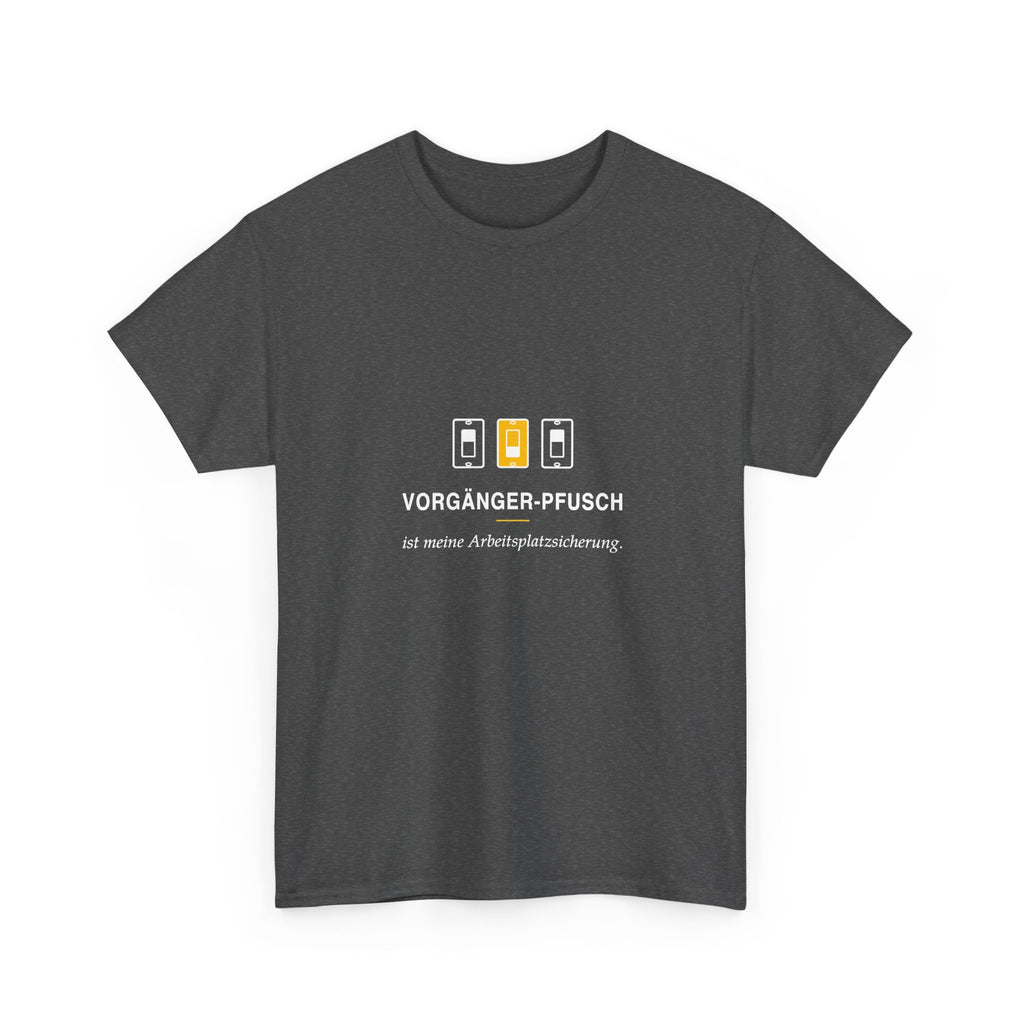 Vorgängerpfusch ist meine Arbeitsplatzsicherung · Elektriker T-Shirt