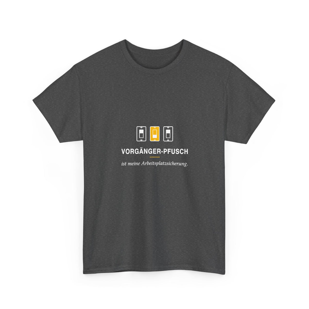 Vorgängerpfusch ist meine Arbeitsplatzsicherung · Elektriker T-Shirt