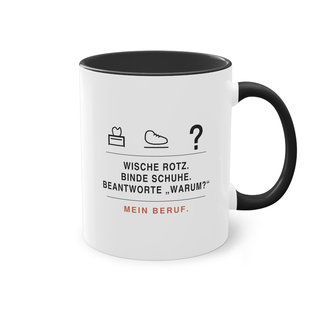 Wische Rotz, binde Schuhe, beantworte „Warum?“ · Erzieher Tasse