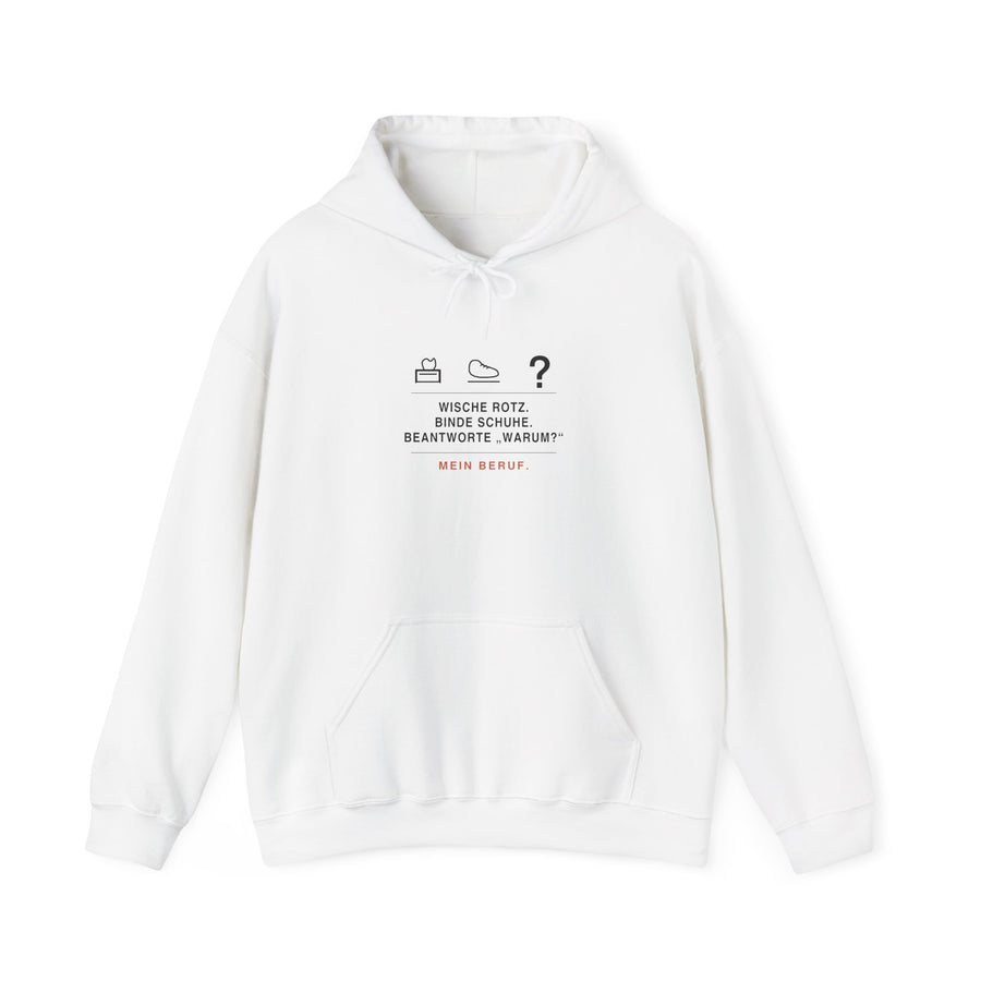 Wische Rotz, binde Schuhe, beantworte „Warum?“ · Erzieher Hoodie