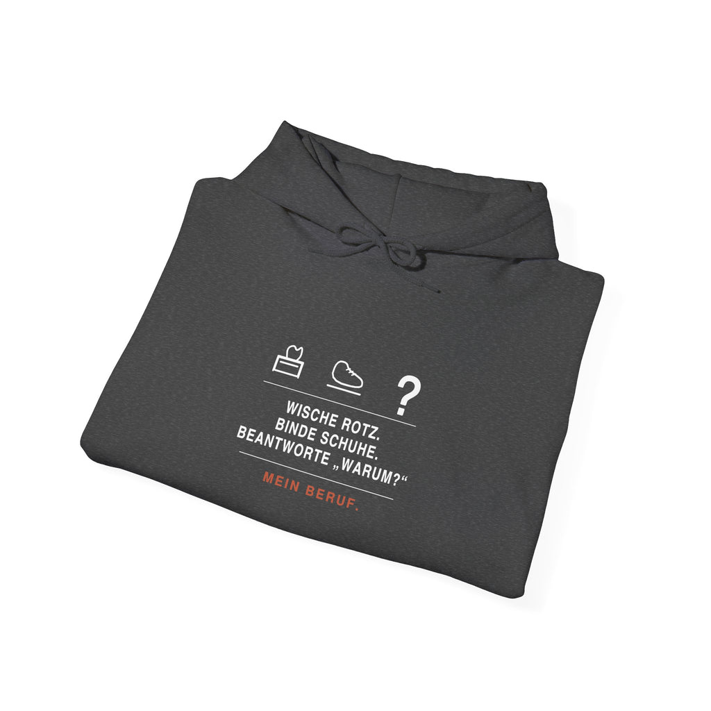 Wische Rotz, binde Schuhe, beantworte „Warum?“ · Erzieher Hoodie