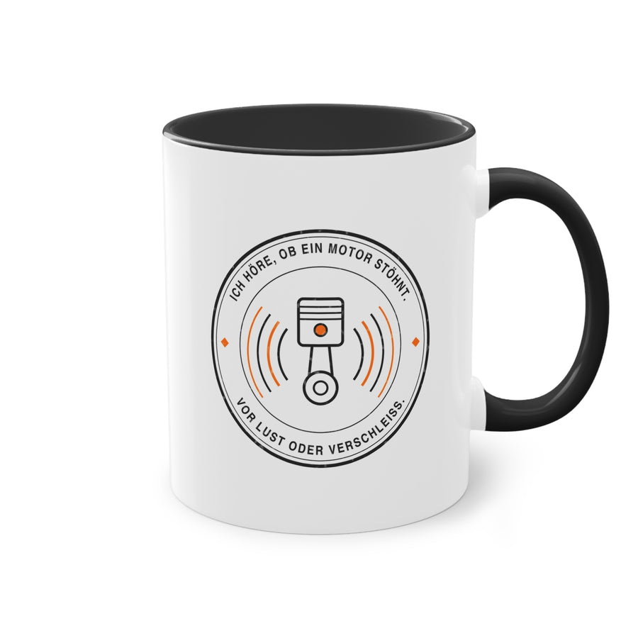Ich höre, ob ein Motor stöhnt. Vor Lust oder Verschleiß · Kfz Tasse