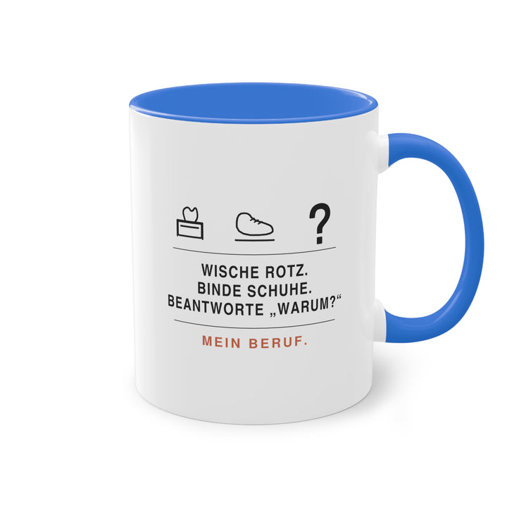 Wische Rotz, binde Schuhe, beantworte „Warum?“