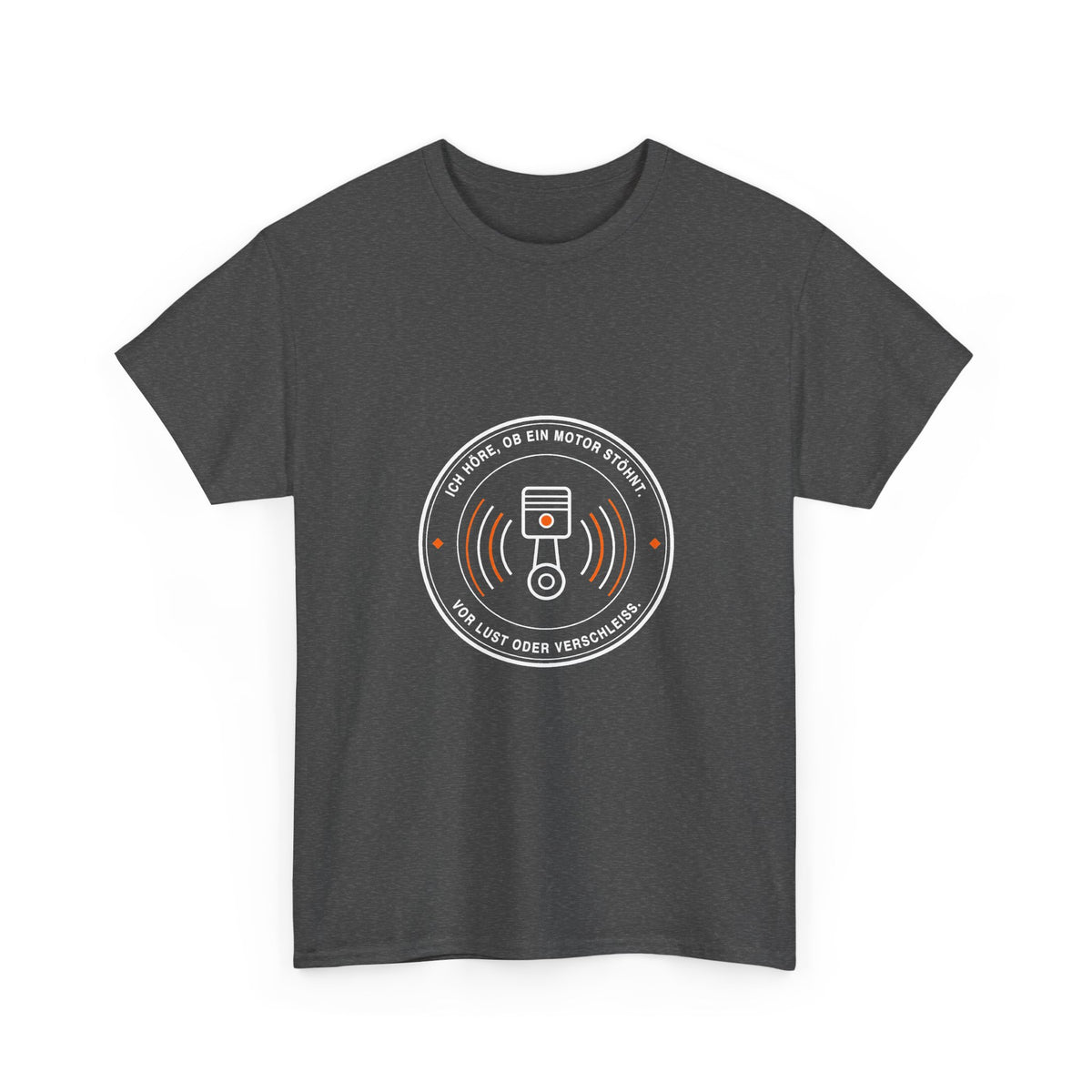 Ich höre, ob ein Motor stöhnt. Vor Lust oder Verschleiß · Kfz T-Shirt