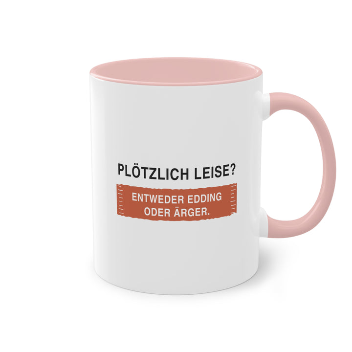 Plötzlich leise? Entweder Edding oder Ärger