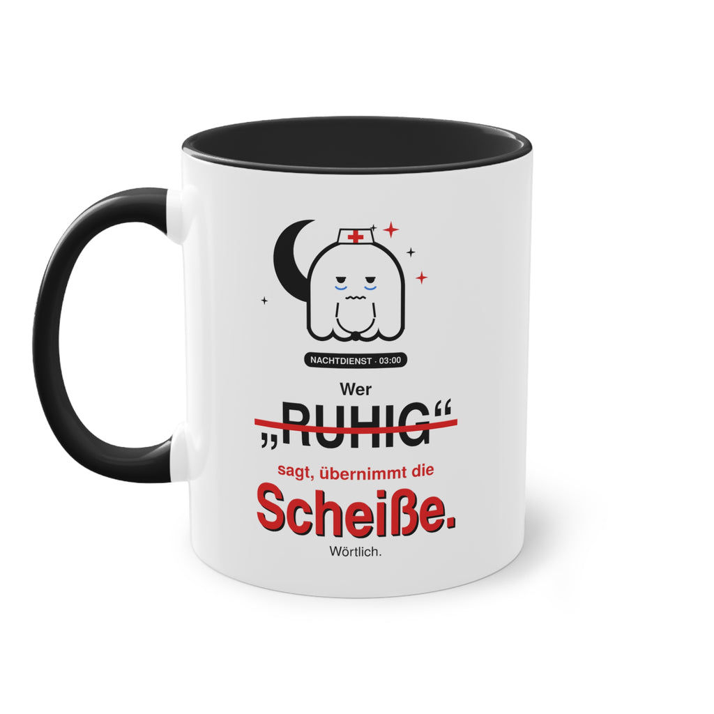 Wer „ruhig“ sagt, übernimmt die Scheiße · Pflege Tasse