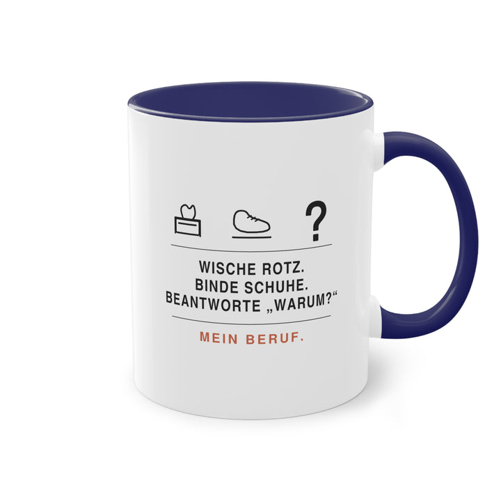 Wische Rotz, binde Schuhe, beantworte „Warum?“