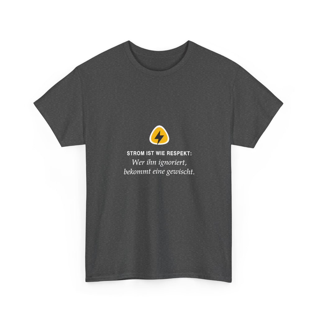 Strom ist wie Respekt: Wer ihn ignoriert, bekommt eine gewischt · Elektriker T-Shirt