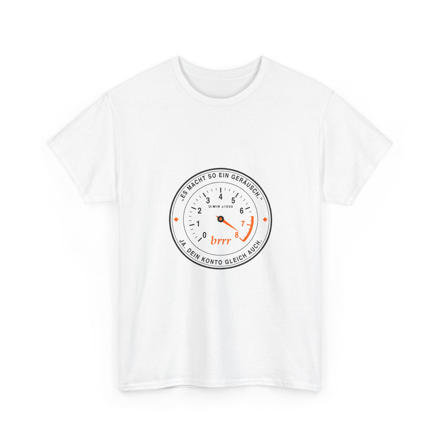 Es macht so ein Geräusch? Dein Konto gleich auch · Kfz T-Shirt