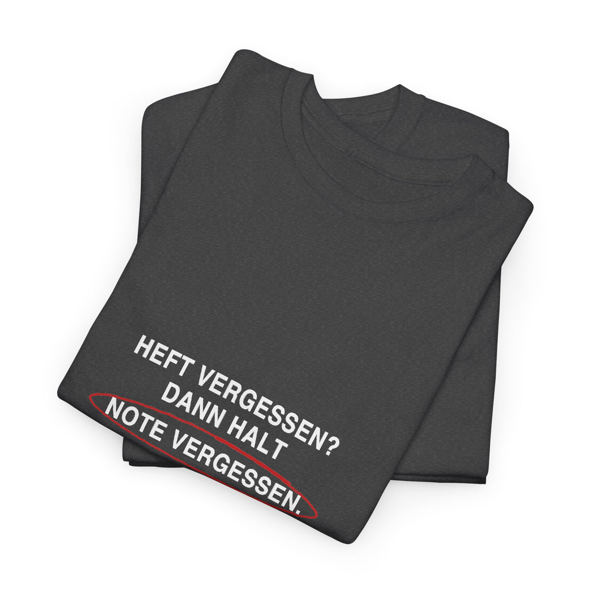 Heft vergessen? Dann halt Note vergessen · Lehrer T-Shirt