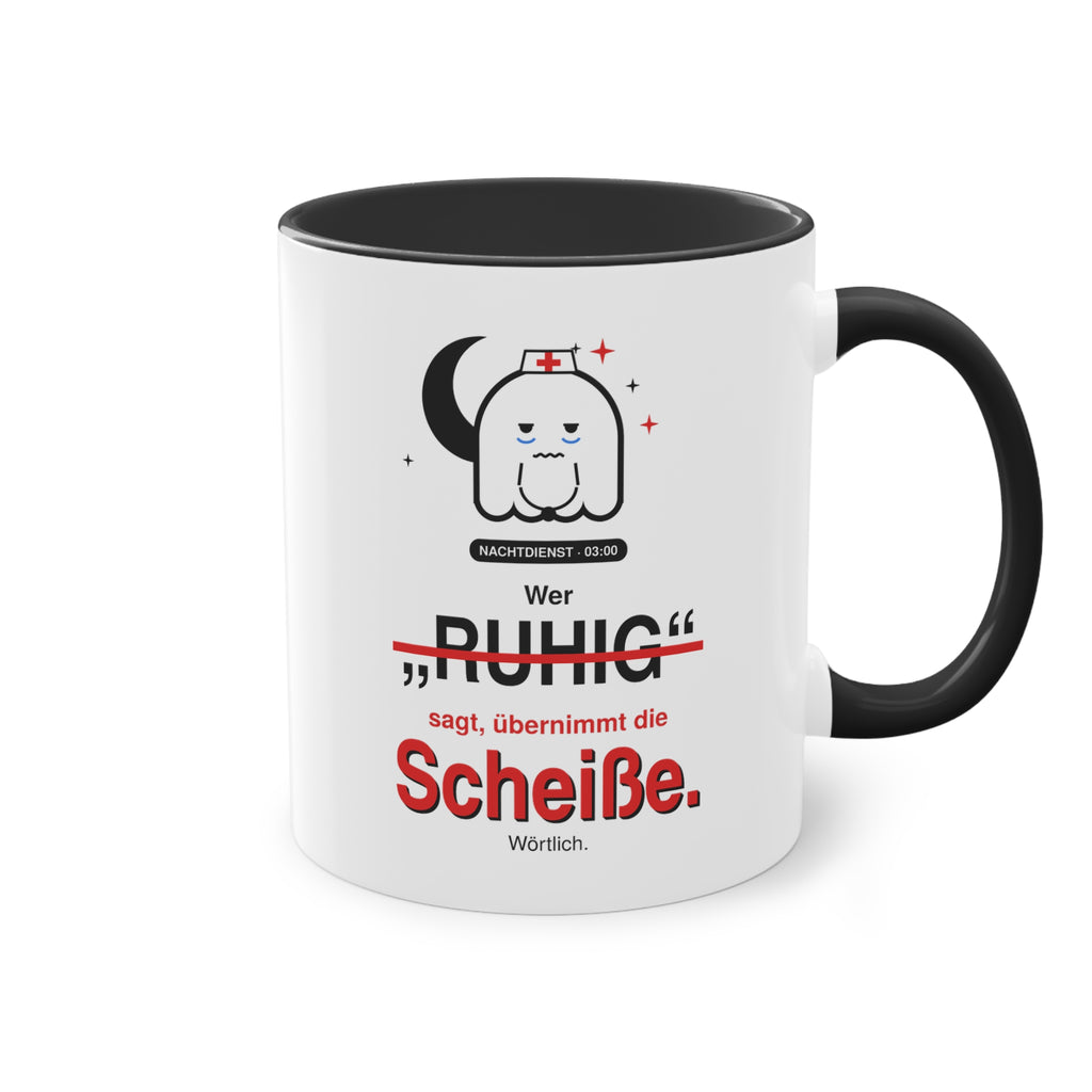Wer „ruhig“ sagt, übernimmt die Scheiße · Pflege Tasse