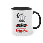 Wer „ruhig“ sagt, übernimmt die Scheiße · Pflege Tasse