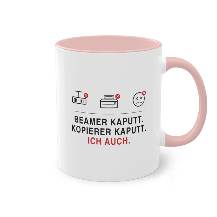 Beamer kaputt. Kopierer kaputt. Ich auch