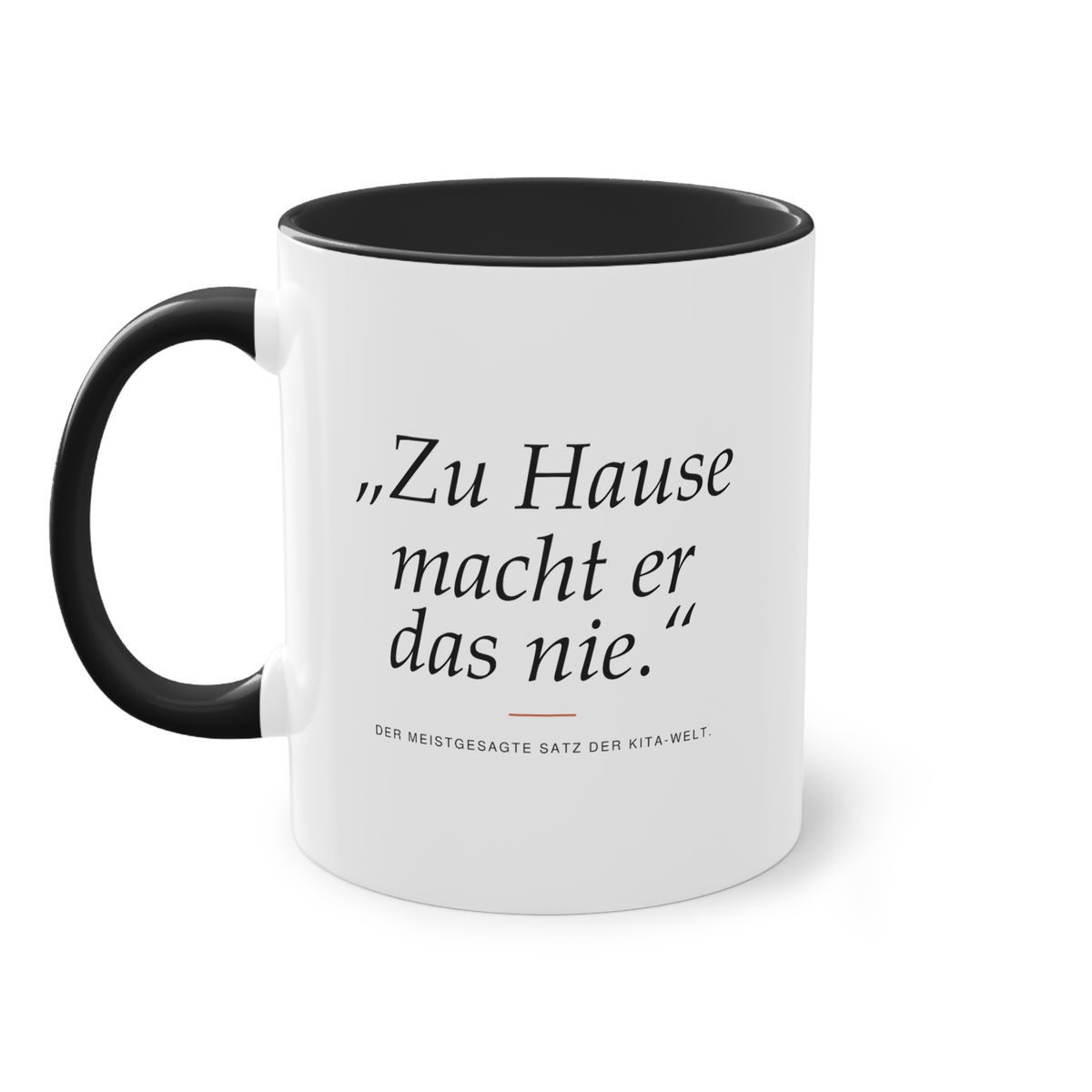 „Zu Hause macht er das nie“ · Erzieher Tasse