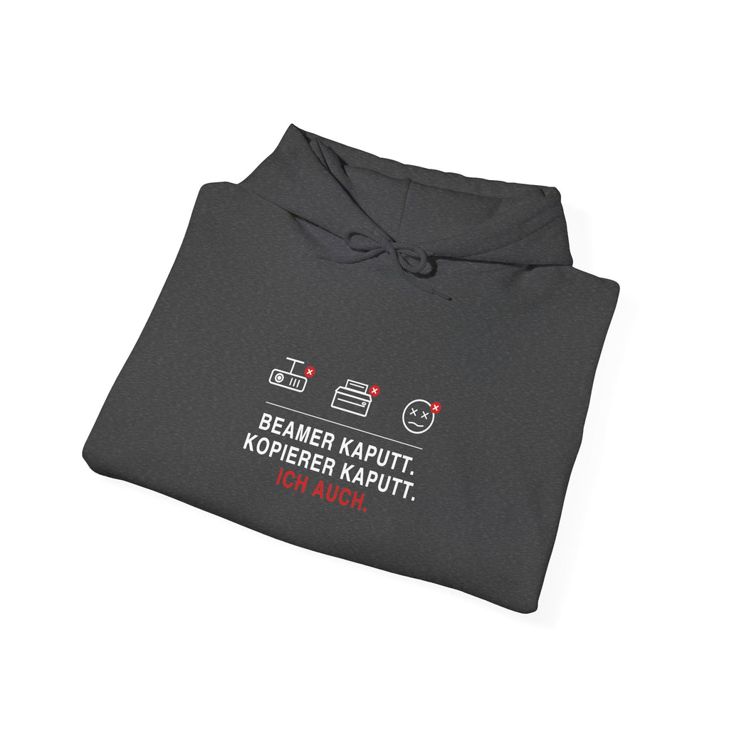 Beamer kaputt. Kopierer kaputt. Ich auch · Lehrer Hoodie