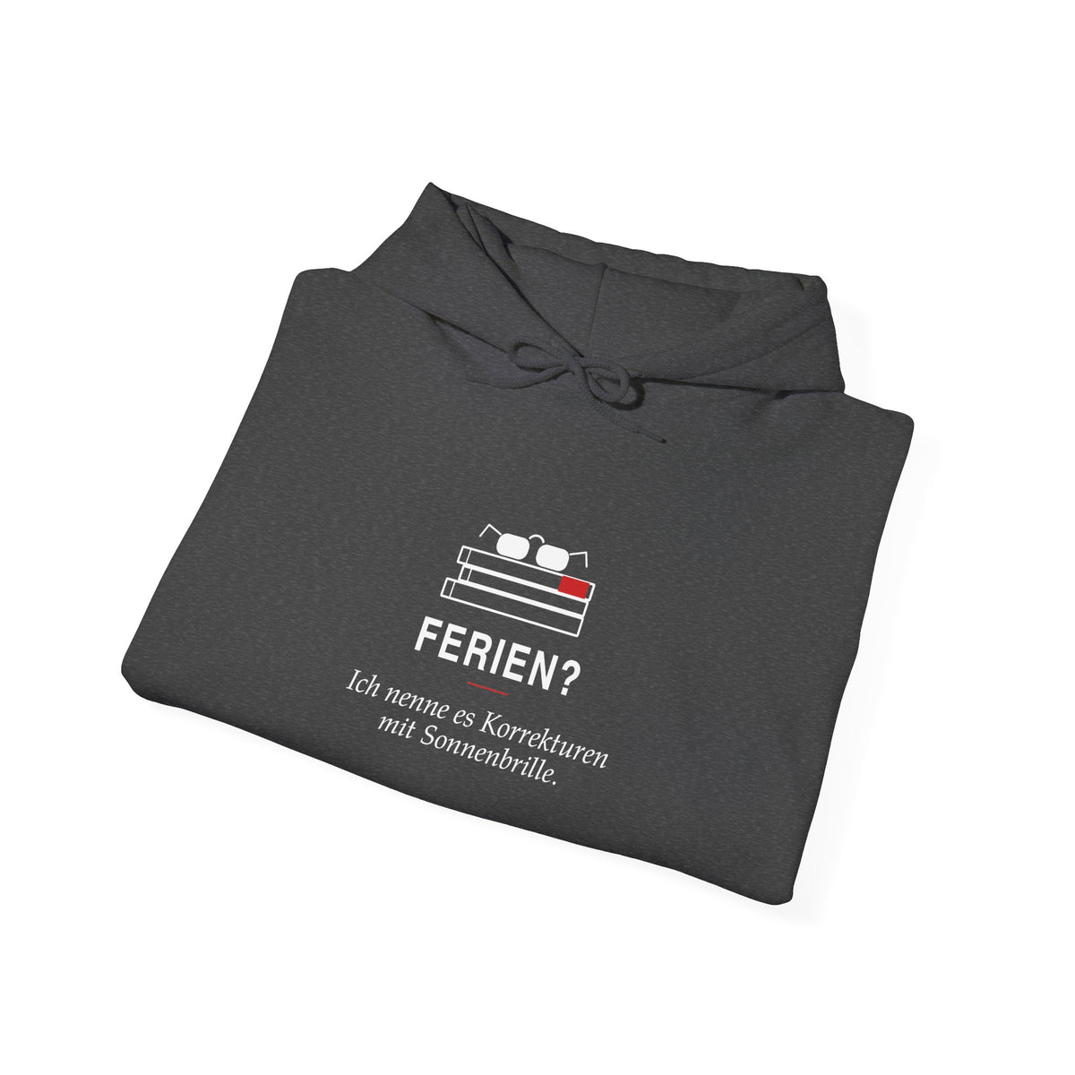 Ferien? Korrekturen mit Sonnenbrille · Lehrer Hoodie