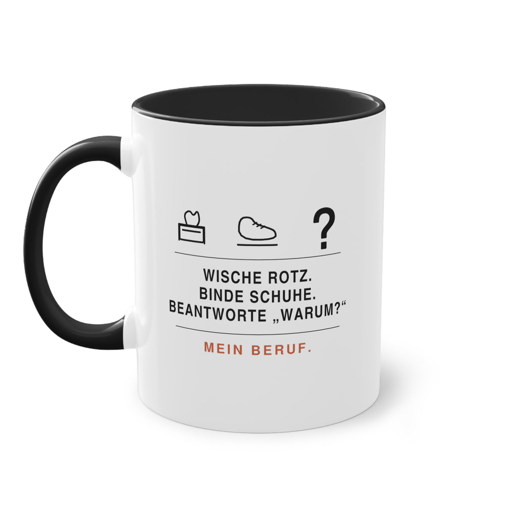 Wische Rotz, binde Schuhe, beantworte „Warum?“ · Erzieher Tasse