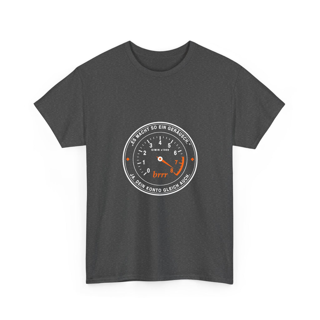 Es macht so ein Geräusch? Dein Konto gleich auch · Kfz T-Shirt