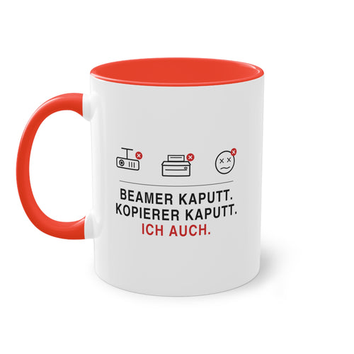 Beamer kaputt. Kopierer kaputt. Ich auch · Lehrer Tasse