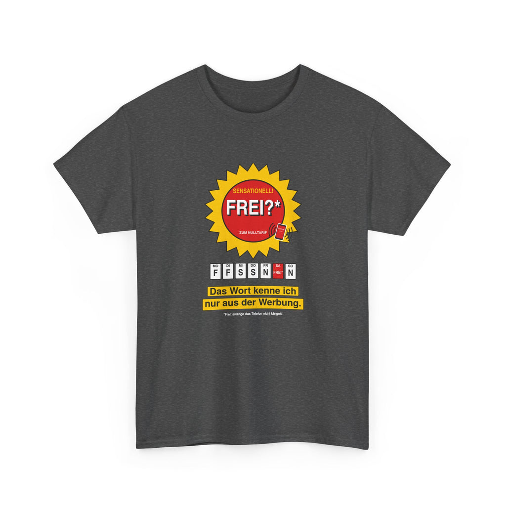 Frei? Das Wort kenne ich nur aus der Werbung · Pflege T-Shirt