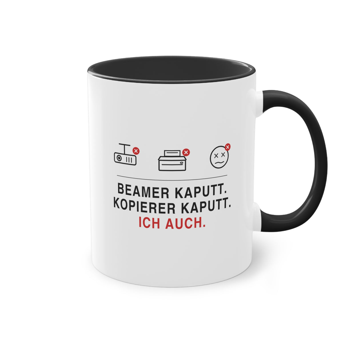 Beamer kaputt. Kopierer kaputt. Ich auch · Lehrer Tasse