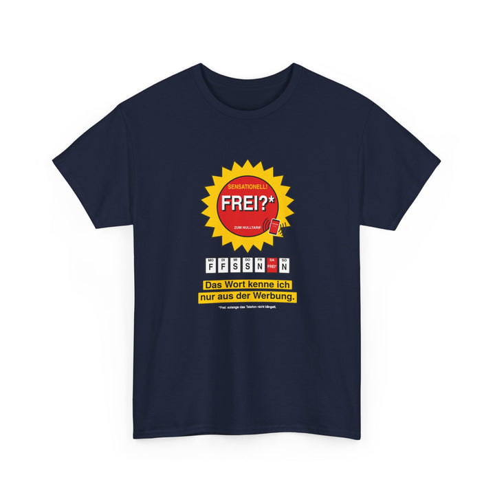 Frei? Das Wort kenne ich nur aus der Werbung