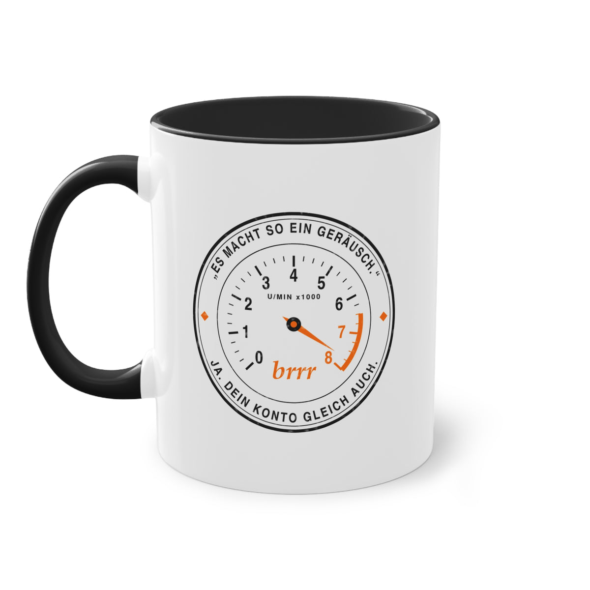 Es macht so ein Geräusch? Dein Konto gleich auch · Kfz Tasse