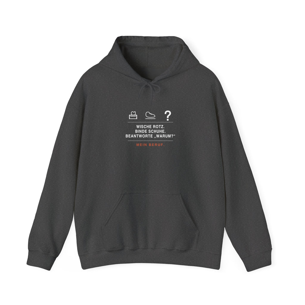 Wische Rotz, binde Schuhe, beantworte „Warum?“ · Erzieher Hoodie