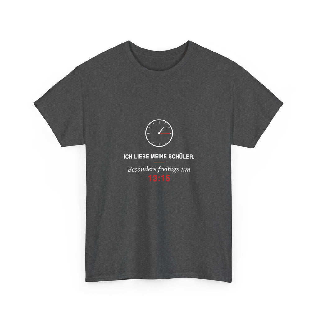 Ich liebe meine Schüler. Besonders freitags um 13:15 · Lehrer T-Shirt