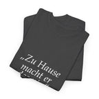 „Zu Hause macht er das nie“ · Erzieher T-Shirt
