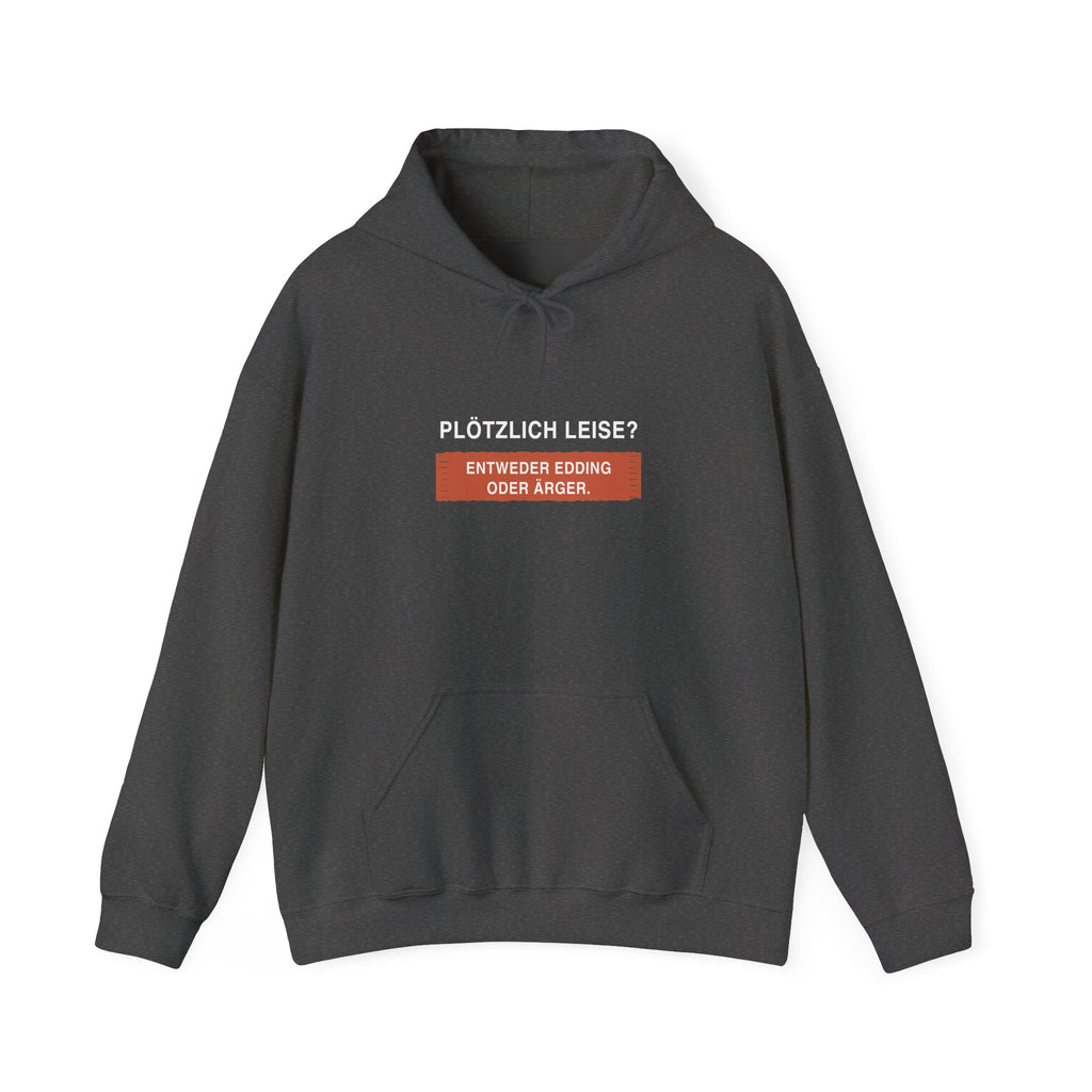 Plötzlich leise? Entweder Edding oder Ärger · Erzieher Hoodie