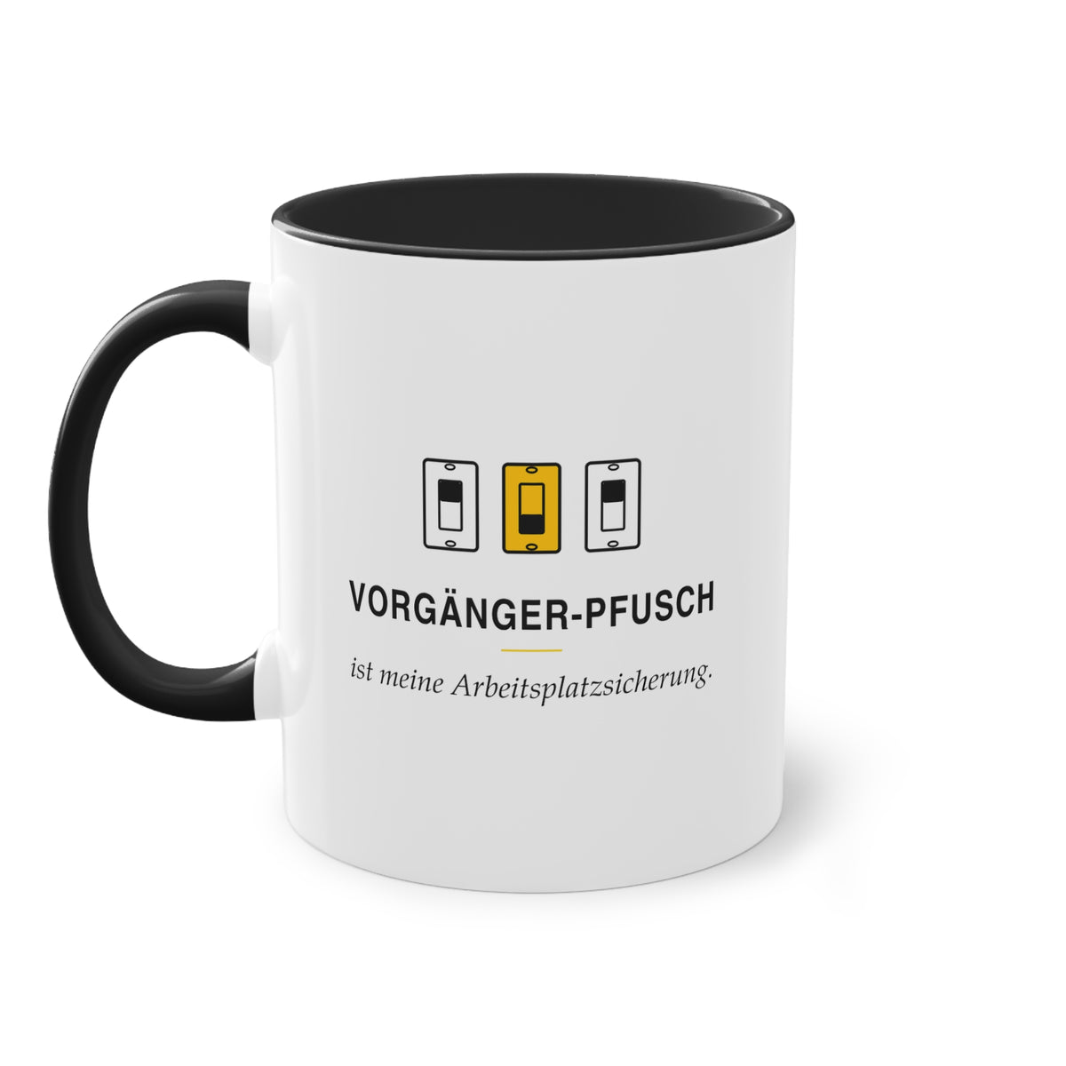 Vorgängerpfusch ist meine Arbeitsplatzsicherung · Elektriker Tasse