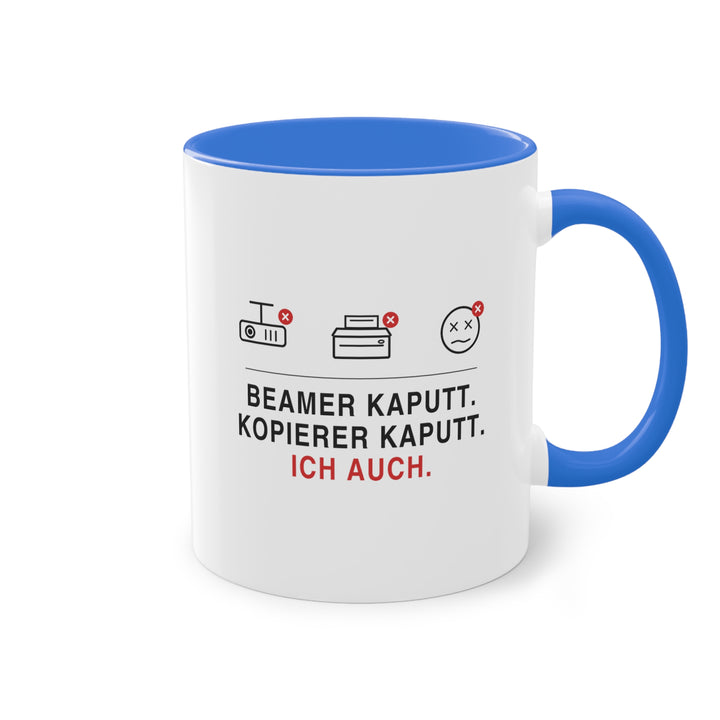 Beamer kaputt. Kopierer kaputt. Ich auch