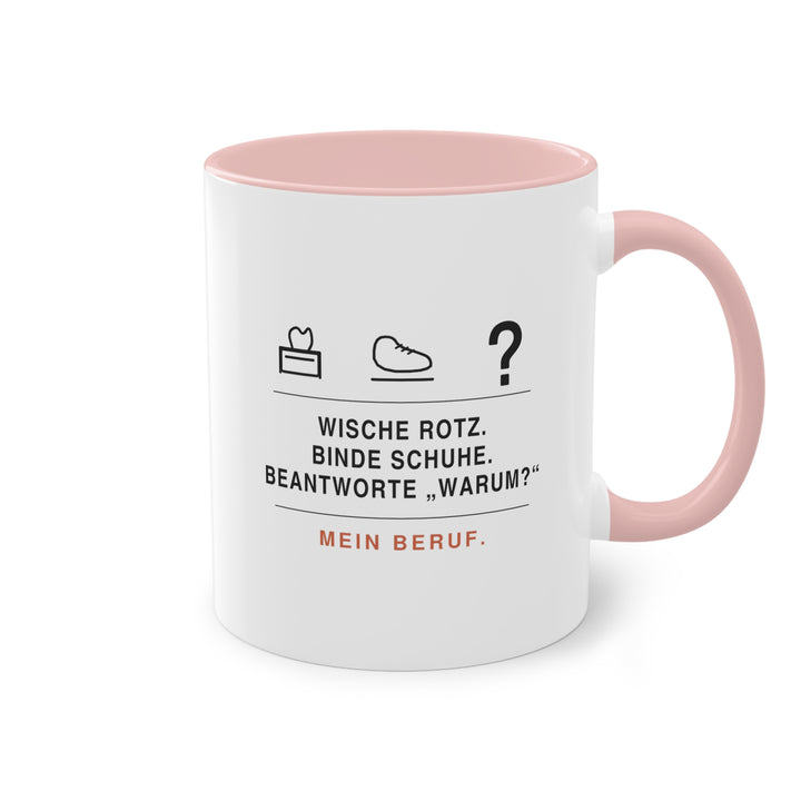 Wische Rotz, binde Schuhe, beantworte „Warum?“